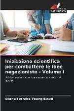 Iniziazione scientifica per combattere le idee negazioniste - Volume I