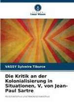 Die Kritik an der Kolonialisierung in Situationen, V, von Jean-Paul Sartre