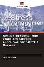 Gestion du stress - Une étude des collèges approuvés par l'AICTE à Haryana