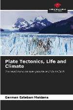 Plate Tectonics, Life and Climate