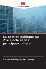 La gestion publique au 21e siècle et ses principaux piliers