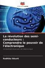 La révolution des semi-conducteurs : Comprendre le pouvoir de l'électronique