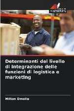 Determinanti del livello di integrazione delle funzioni di logistica e marketing