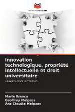 Innovation technologique, propriété intellectuelle et droit universitaire