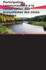 Participation communautaire à la conservation des écosystèmes des zones humides