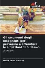 Gli strumenti degli insegnanti per prevenire e affrontare le situazioni di bullismo