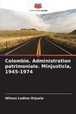 Colombie. Administration patrimoniale. Minjusticia, 1945-1974