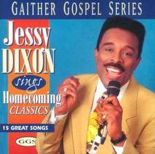 Jesse Dixon Sings Homecoming Classics: 15 Great Songs