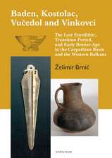 Baden, Kostolac, Vucedol and Vinkovci – The Late Eneolithic, Transition Period, and Early Bronze Age in the Carpathian Basin and the Western Balkan