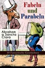 Fabeln und Parabeln: 60 Fantastische Geschichten: Der Glücks- und Unglücksbaum, Edelmann und Nußkern, Des Teufels Jahrmarktstand, Fuchs und