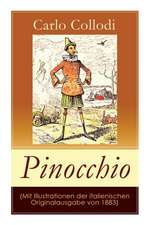 Pinocchio (Mit Illustrationen der italienischen Originalausgabe von 1883): Die Abenteuer des Pinocchio (Das hölzerne Bengele) - Der beliebte Kinderkla