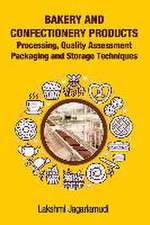 Bakery and Confectionery Products: Processing,Quality Assessment,Packging and Storage Techniques