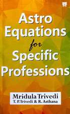 Trivedi, M: Astro Equations For Specific Professions