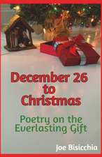 December 26 to Christmas - Poetry on the Everlasting Gift