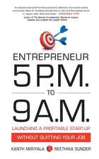 Entrepreneur 5 P.M. to 9 A.M.