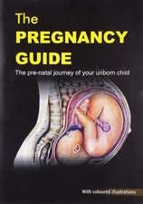 Pregnancy Guide: The Pre-Natal Journey of Your Unborn Child