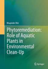 Phytoremediation: Role of Aquatic Plants in Environmental Clean-Up