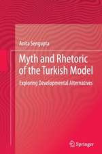 Myth and Rhetoric of the Turkish Model: Exploring Developmental Alternatives