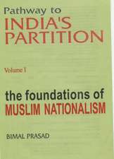 Pathway to Indias Partition: Volume I - Foundations of Muslim Nationalism