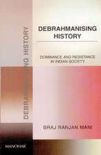 Debhrahmanising History: Dominance & Resistance in Indian Society