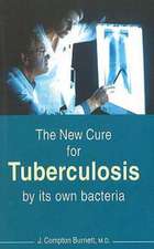 Burnett, J: The New Cure for Tuberculosis by its Own Bacteri