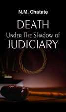 DEATH UNDER THE SHADOW OF JUDICIARY