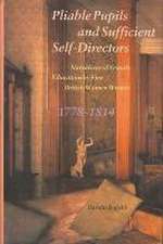 Pliable Pupils and Sufficient Self–Directors – Narratives of Female Education by Five British Women Writers, 1778–1814