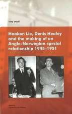 Haakon Lie, Denis Healey & the Making of an Anglo-Norwegian Special Relationship, 1945-1951