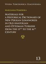 Materials for a Historical Dictionary of New Persian Loanwords in Old Anatolian and Ottoman Turkish from the 13th to the 16th Century