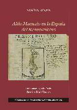 Rial Costas, B: Aldo Manuzio en la España del Renacimiento