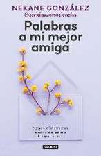 Palabras a Mi Mejor Amiga. Notas a Mí Misma Para Encontrar El Camino de Regreso a Casa / Words to My Best Friend. Self-Help Writing to Find My Way Bac