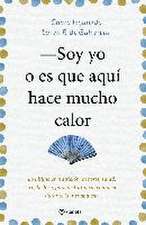 Soy yo o es que aquí hace mucho calor : lo último en nutrición, deporte, salud, sexo, belleza-- para disfrutar sin complejos durante la menopausia