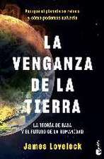 La venganza de la Tierra: La teoría de Gaia y el futuro de la humanidad