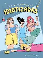 Idiotizadas