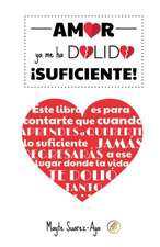 Amor ya me ha dolido ¡SUFICIENTE!