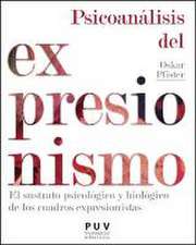 Psicoanálisis del expresionismo : el sustrato psicológico y biológico de los cuadros expresionistas