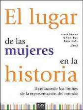 El lugar de las mujeres en la historia : desplazando los límites de la representación del mundo