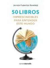 50 Libros imprescindibles para entender este mundo