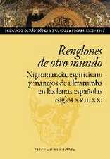 Renglones de otro mundo : nigromancia, espiritismo y manejos de ultratumba en las letras españolas, siglos XVIII-XX