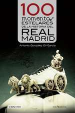 100 Momentos Estelares de La Historia del Real Madrid