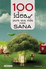 100 ideas para una vida más sana y natural