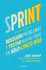 Sprint - El método para resolver problemas y testar nuevas ideas en sólo cinco días / Sprint: How to Solve Big Problems and Test New Ideas in Just Five Days