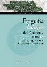 Epigrafía bilingüe del Occidente romano : el latín y las lenguas locales en las inscripciones bilingües y mixtas