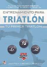 Entrenamiento para triatlón : tu primer triatlón