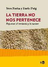 La tierra no nos pertenece : repensar el territorio y la nación