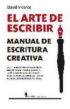 ARTE DE ESCRIBIR, EL . MANUAL DE ESCRITURA CREATIVA