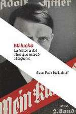 Mi lucha : la historia del libro que marcó el siglo XX