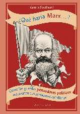 ¿Qué haría Marx--?