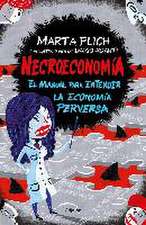 Necroeconomía : el manual para entender la economía perversa