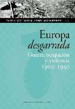 Europa desgarrada : guerra, ocupación y violencia, 1900-1950